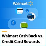 Walmart Cash Back vs. Credit Card Rewards
