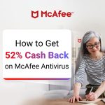 How to Get 52% Cash Back on McAfee Antivirus