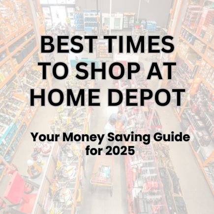 Best Times to Shop Home Depot: Your Money-Saving Guide for 2025