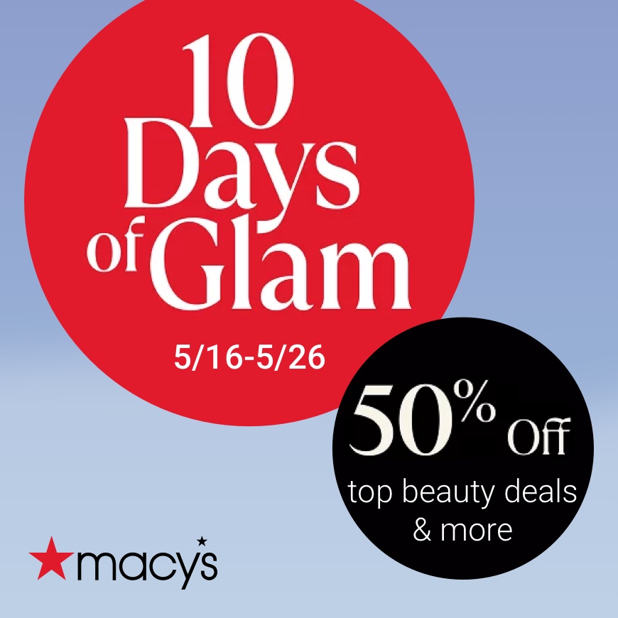 Get 56% Off at Macy’s 10 Days of Glam: Here’s How