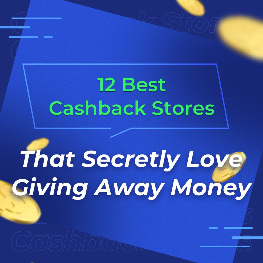 12 Best Cash Back Stores That Secretly Love Giving Away Money