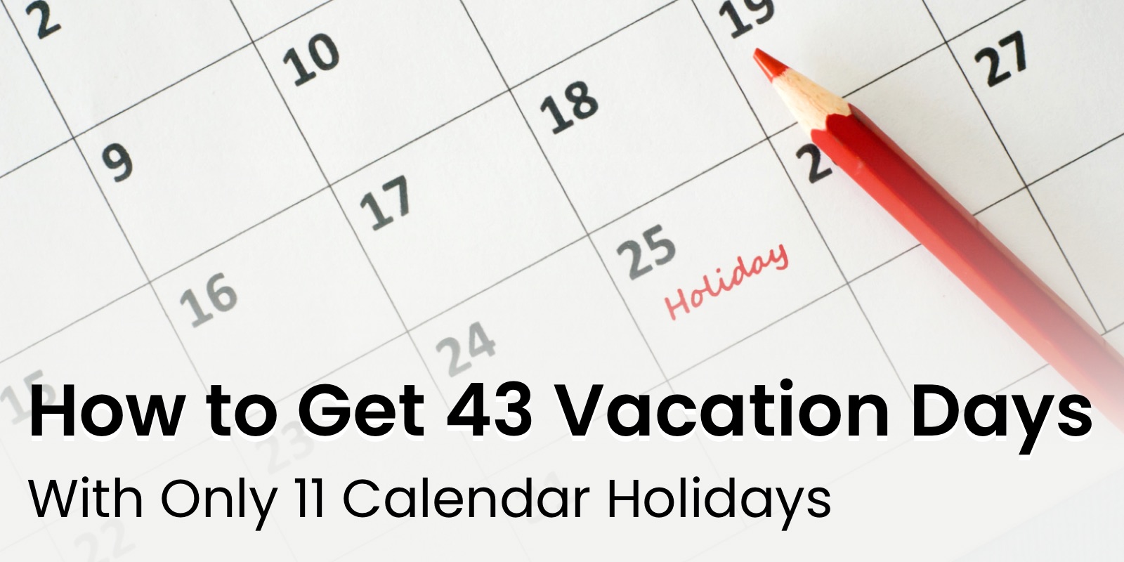 Maximize Your Vacation Days