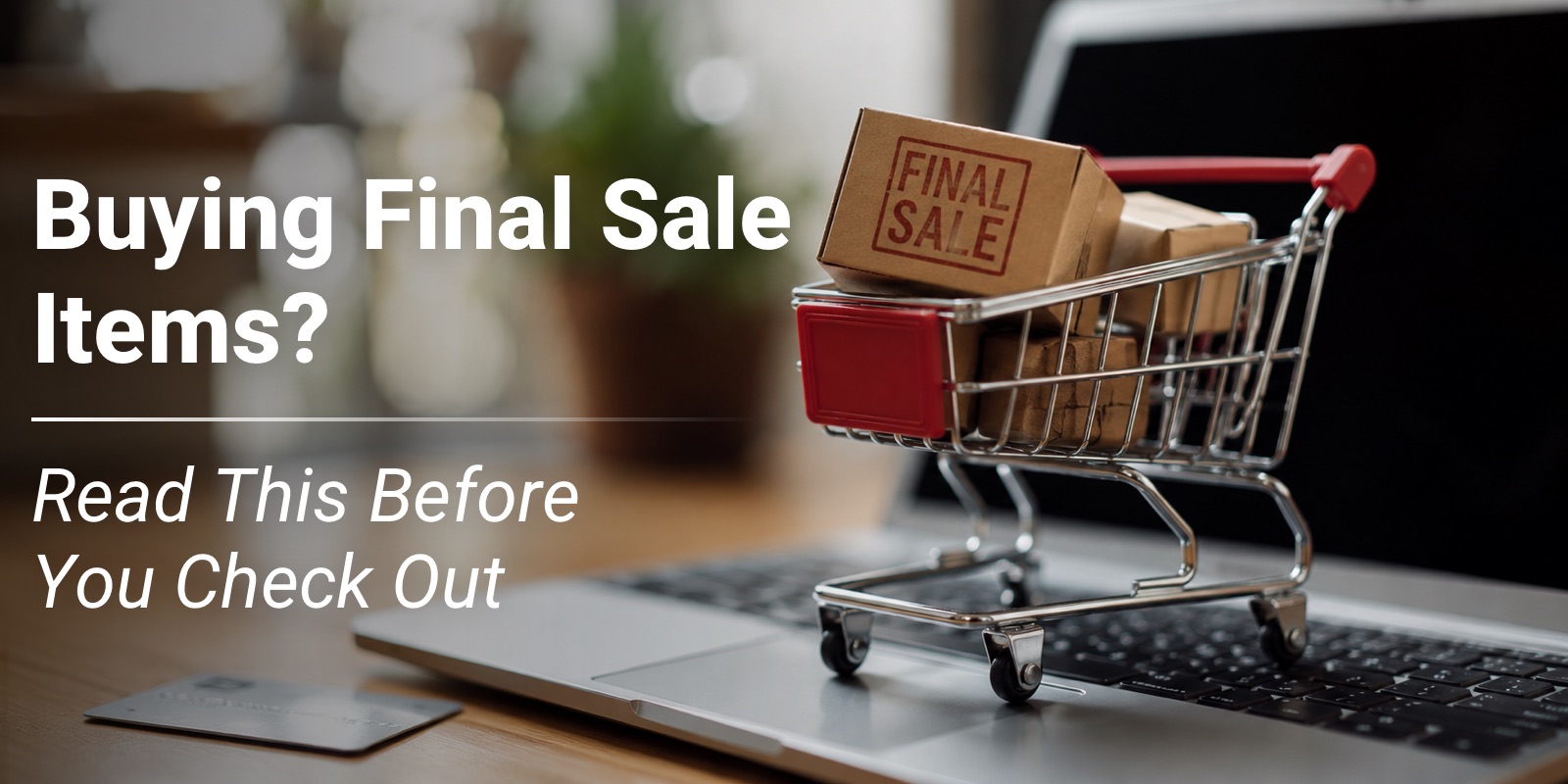Buying Final Sale Items - Read This Before You Check Out