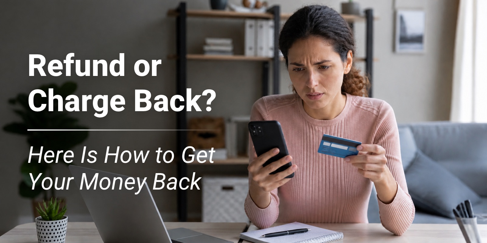 Refund or Charge Back? Here's How to Get Your Money Back